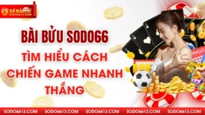Bài Bửu Sodo66 - Tìm Hiểu Cách Chiến Game Nhanh Thắng