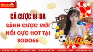 Cá Cược Bi-da - Sảnh Cược Mới Nổi Cực Hot Tại Sodo66