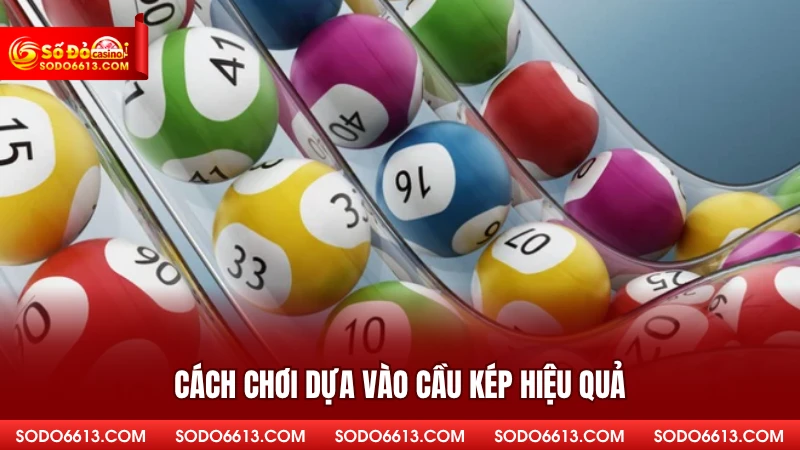 Cách chơi dựa vào cầu kép hiệu quả