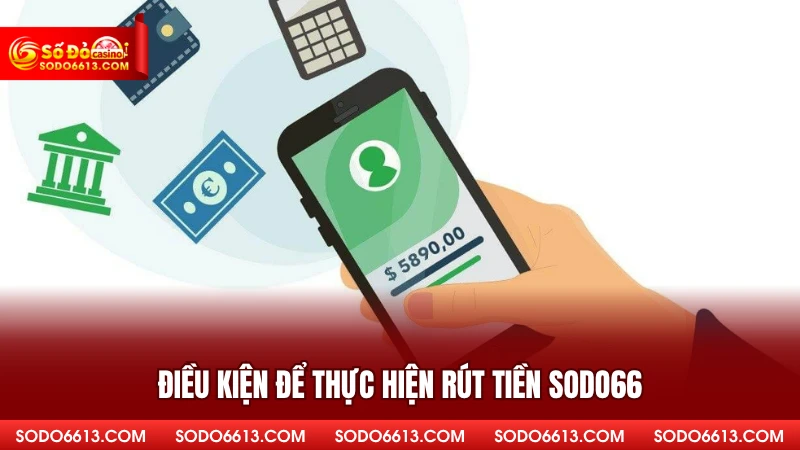 Điều kiện để thực hiện rút tiền sodo66 
