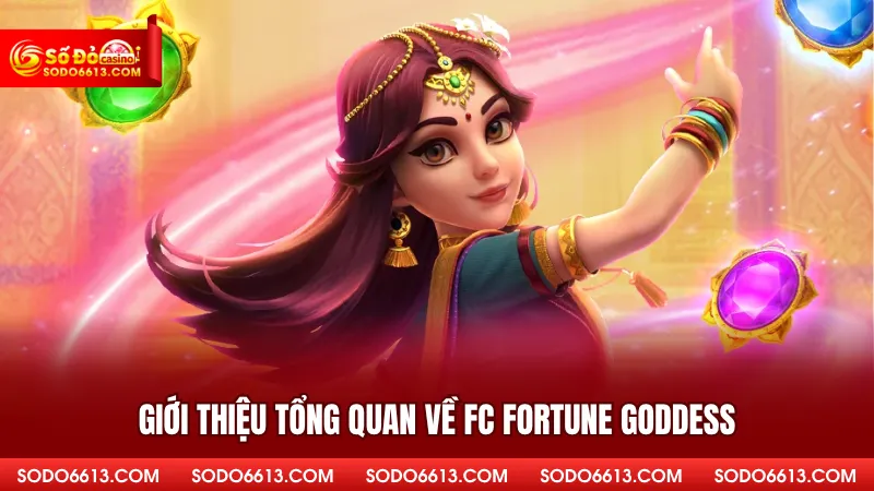 Giới thiệu tổng quan về FC Fortune Goddess