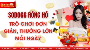 Sodo66 Rồng Hổ - Trò Chơi Đơn Giản, Thưởng Lớn Mỗi Ngày