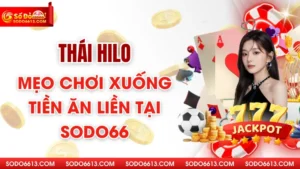 Thái Hilo - Mẹo Chơi Xuống Tiền Ăn Liền Tại Sodo66