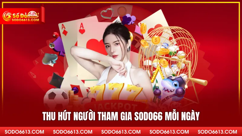 Thu hút người tham gia Sodo66 mỗi ngày