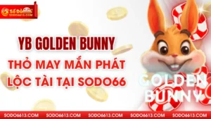 YB Golden Bunny - Thỏ May Mắn - Phát Lộc Tài Tại Sodo66